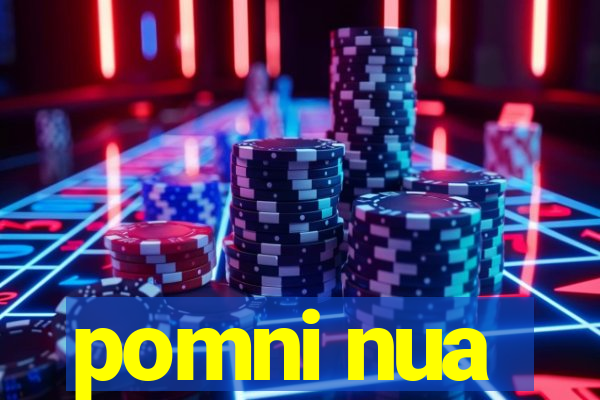 pomni nua